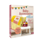 Baby-Accessoires nähen für zuhause und unterwegs